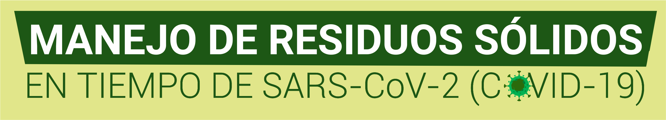 EL MANEJO DE RESIDUOS SÓLIDOS EN TIEMPO DE SARS-CoV-2 (COVID -19)